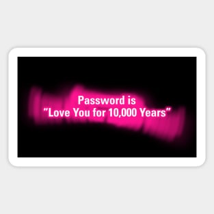 Password is "Love You for 10000 Years" Sticker